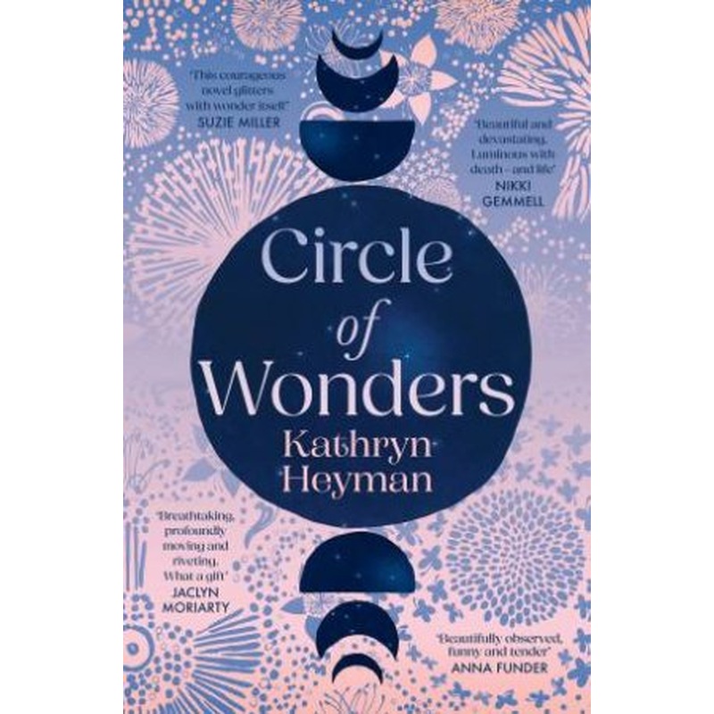 Circle of Wonders: An extraordinary novel of awe and wonder perfect for readers of Emily Maguire and Sarah Winman