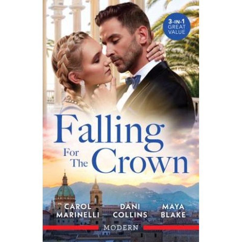 Falling For The Crown/Innocent Until His Forbidden Touch/Cinderella's Royal Seduction/Reclaimed For His Royal Bed