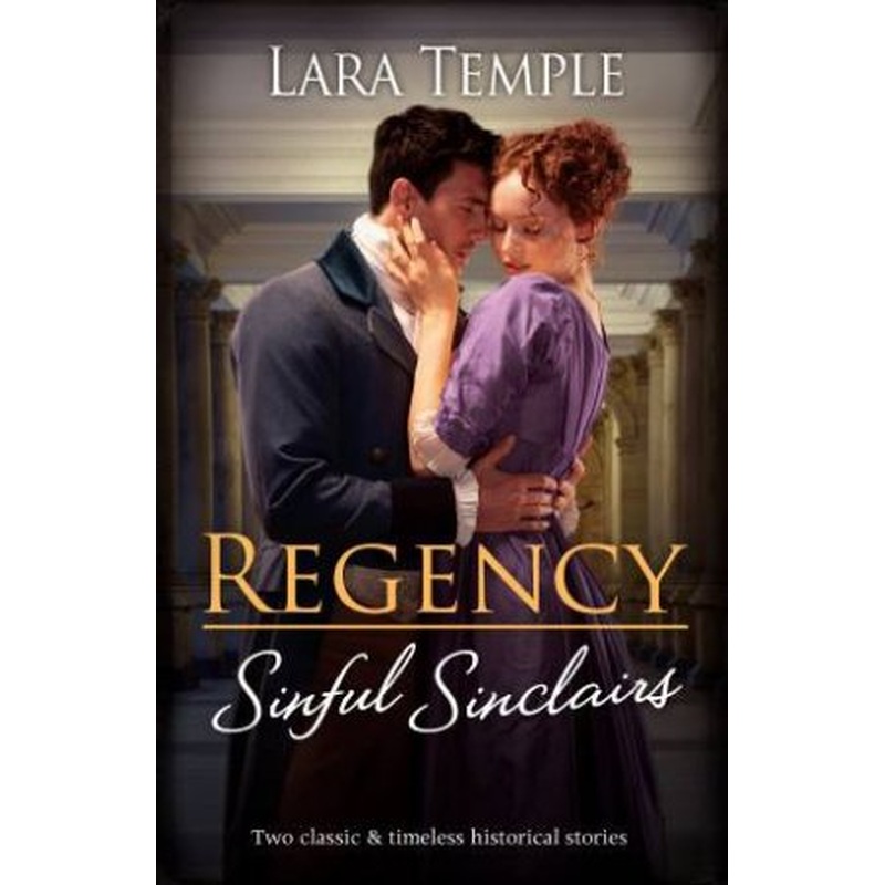 Regency Sinful Sinclairs/The Earl's Irresistible Challenge/The Rake's Enticing Proposal