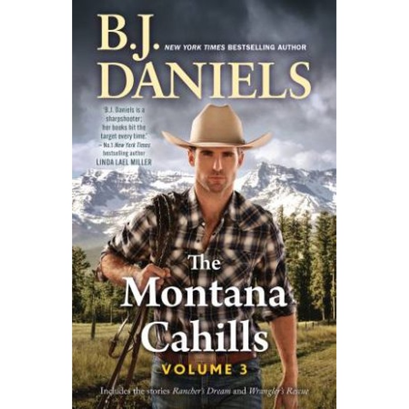 The Montana Cahills: Volume Three/Rancher's Dream/Wrangler's Rescue
