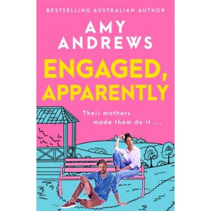 Engaged, Apparently: The new must-read fake dating, friends to lovers romantic comedy of summer 2026 from a bestselling Australian author
