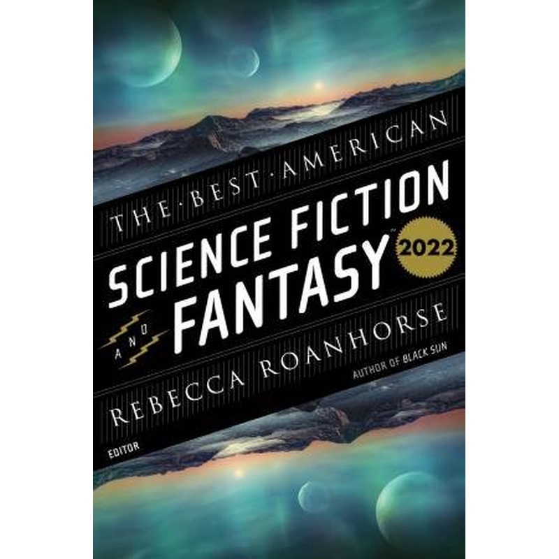 The Best American Science Fiction And Fantasy 2022