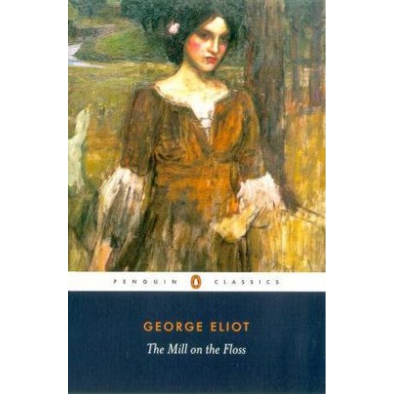 Penguin Classics: The Mill On The Floss