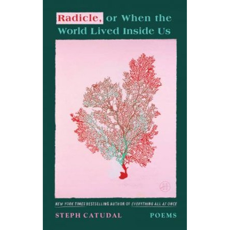 Radicle, or When the World Lived Inside Us: Poems