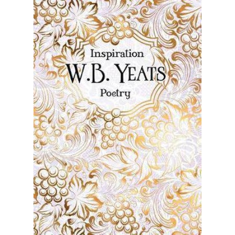 Verse To Inspire: W B Yeats Poetry
