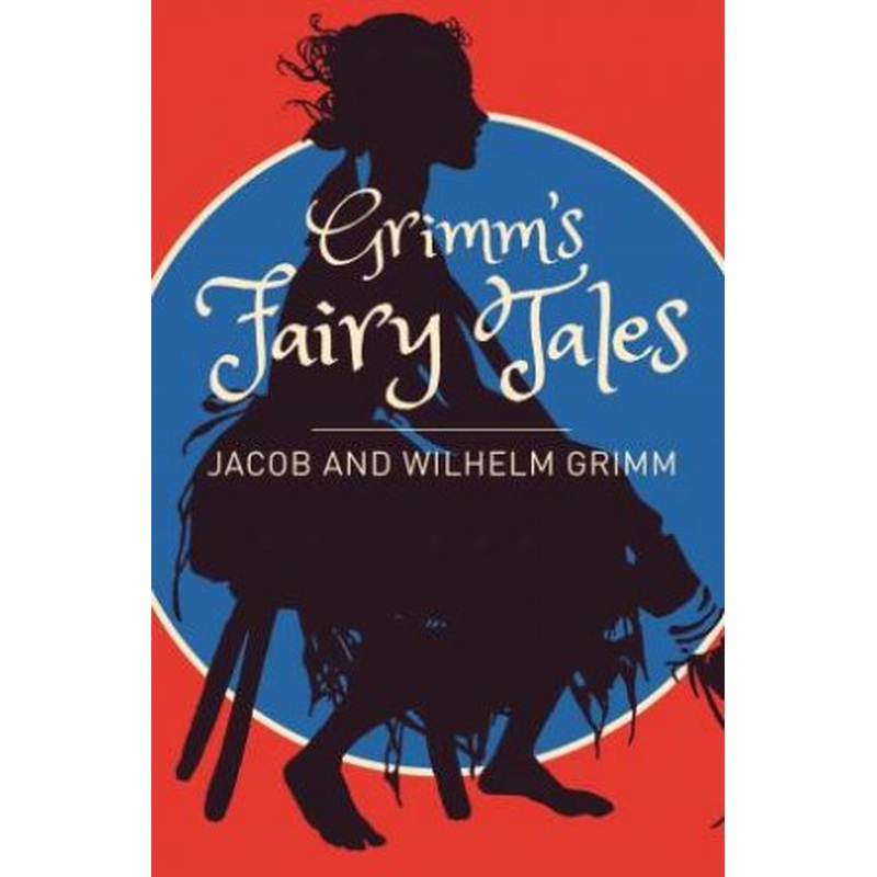 Grimms Fairy Tales: A Selection