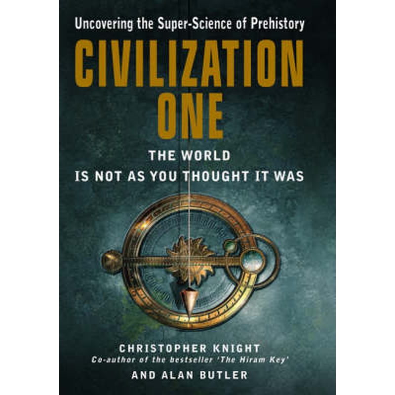 Civilization One: Uncovering the Super-science of Prehistory: The