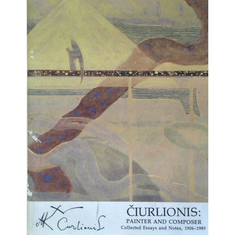 Ciurlionis: Painter and Composer - Collected Essays and Notes, 1906 - 1989