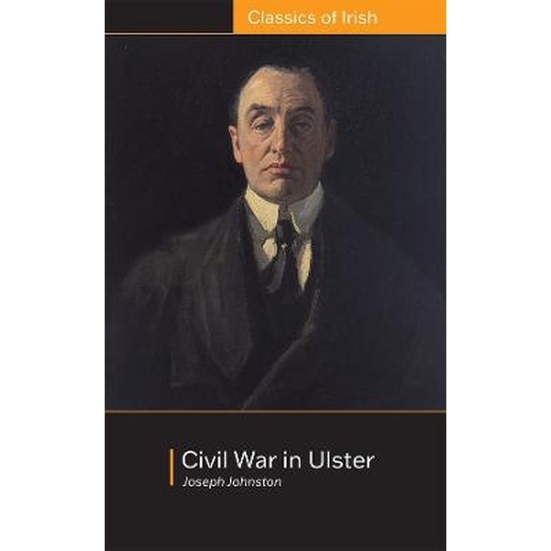 Civil War in Ulster: its Objects and Probable Consequences: its