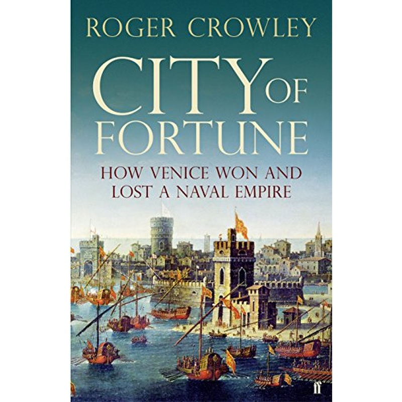 City of Fortune: How Venice Ruled the Seas