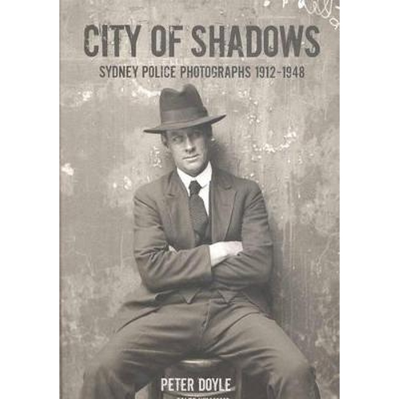 City of Shadows: Sydney Police Photographs 1912-1948