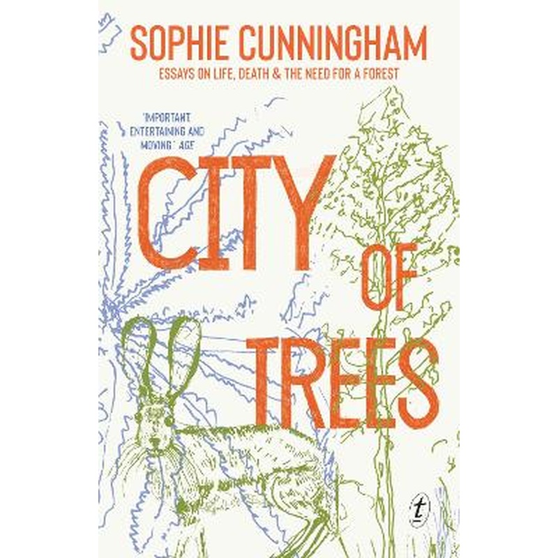 City of Trees: Essays on Life, Death and the Need for a Forest