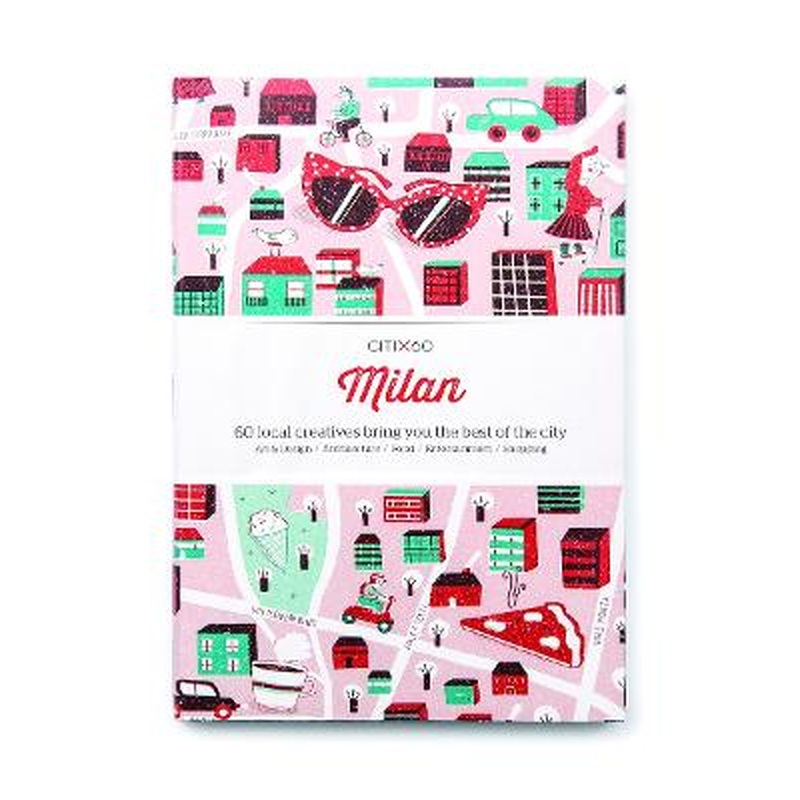 CITIx60 City Guides - Milan: 60 local creatives bring you the best of the city