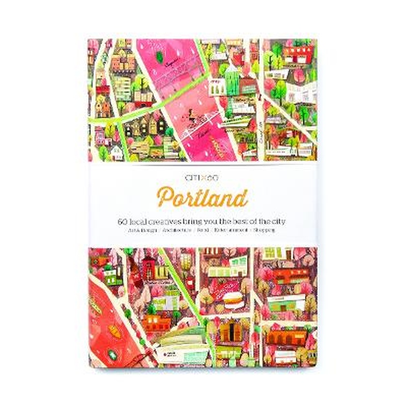 CITIx60 City Guides - Portland: 60 local creatives bring you the best of the city