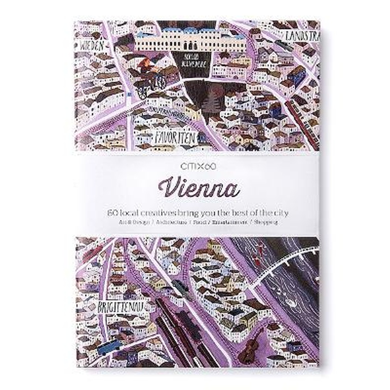 CITIx60 City Guides - Vienna: 60 local creatives bring you the best of the city