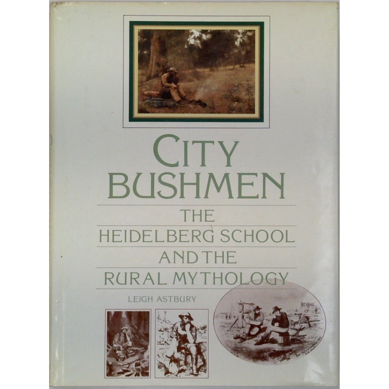 City Bushmen - The Heidelberg School and the Rural Mythology