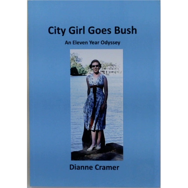 City Girl Goes Bush: An Eleven Year Odyssey