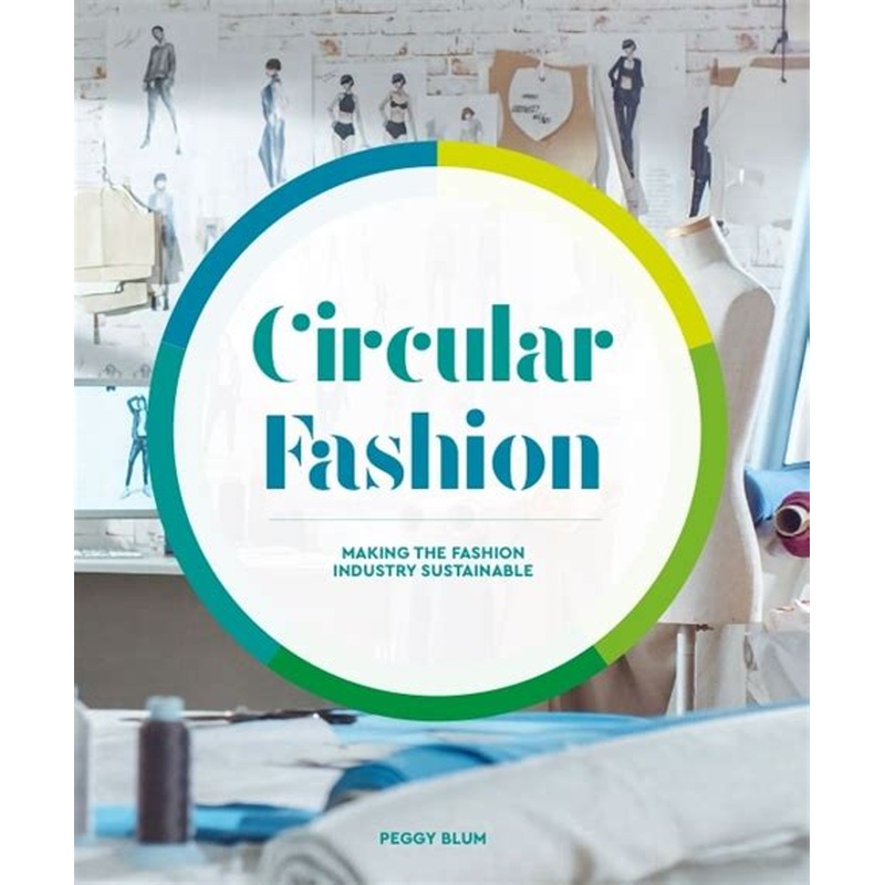 Circular Fashion: Making the Fashion Industry Sustainable