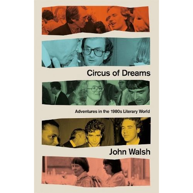 Circus of Dreams: Adventures in the 1980s Literary World