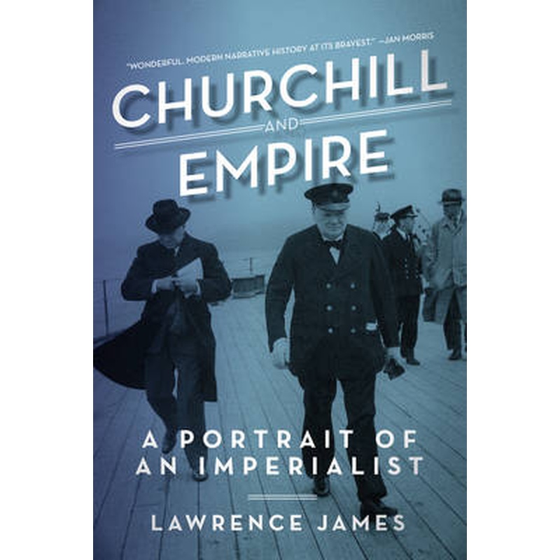 Churchill and Empire: A Portrait of an Imperialist