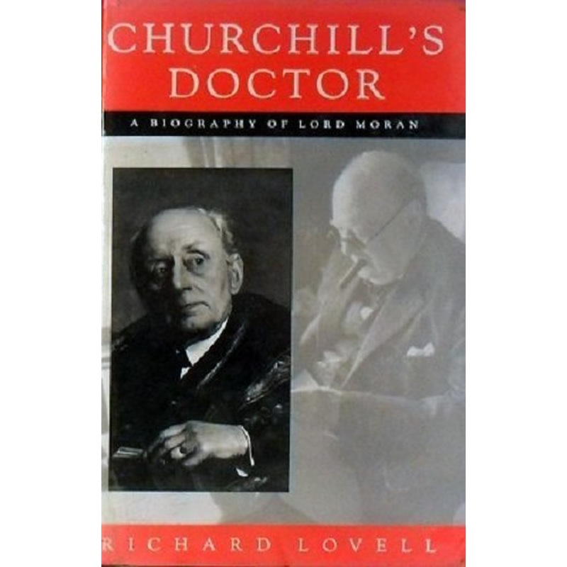 Churchill's Doctor: a Biography of Lord Moran