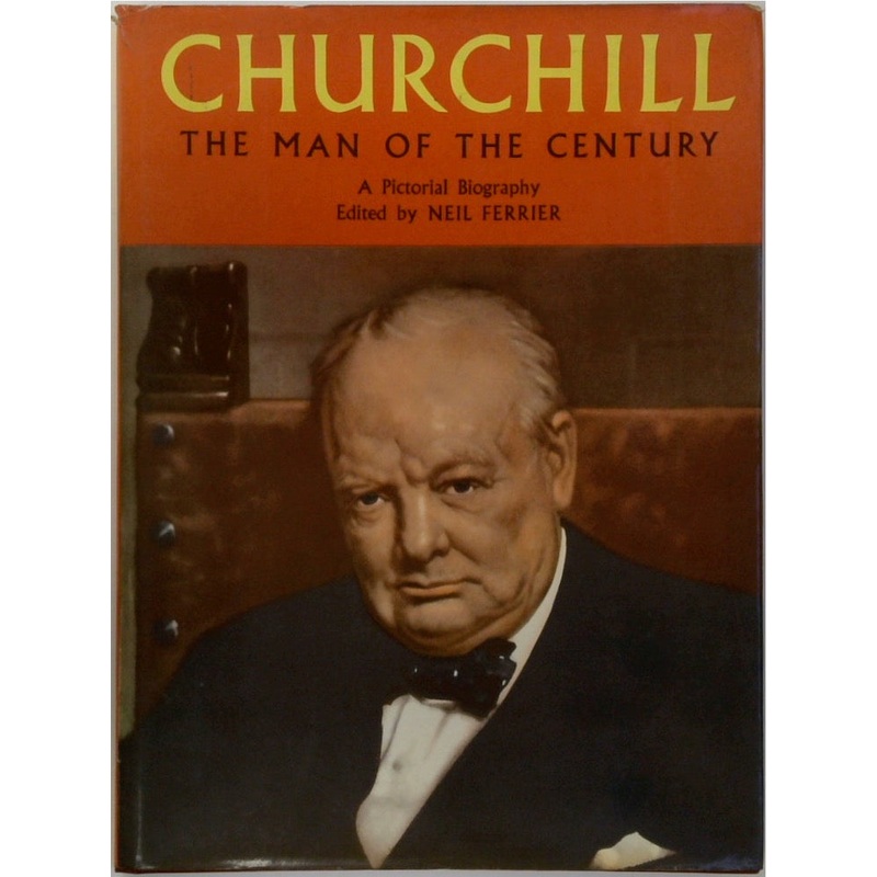Churchill: The Man Of The Century: A Pictorial Biography