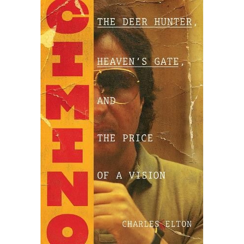 Cimino: The Deer Hunter, Heaven's Gate, and the Price of a Vision