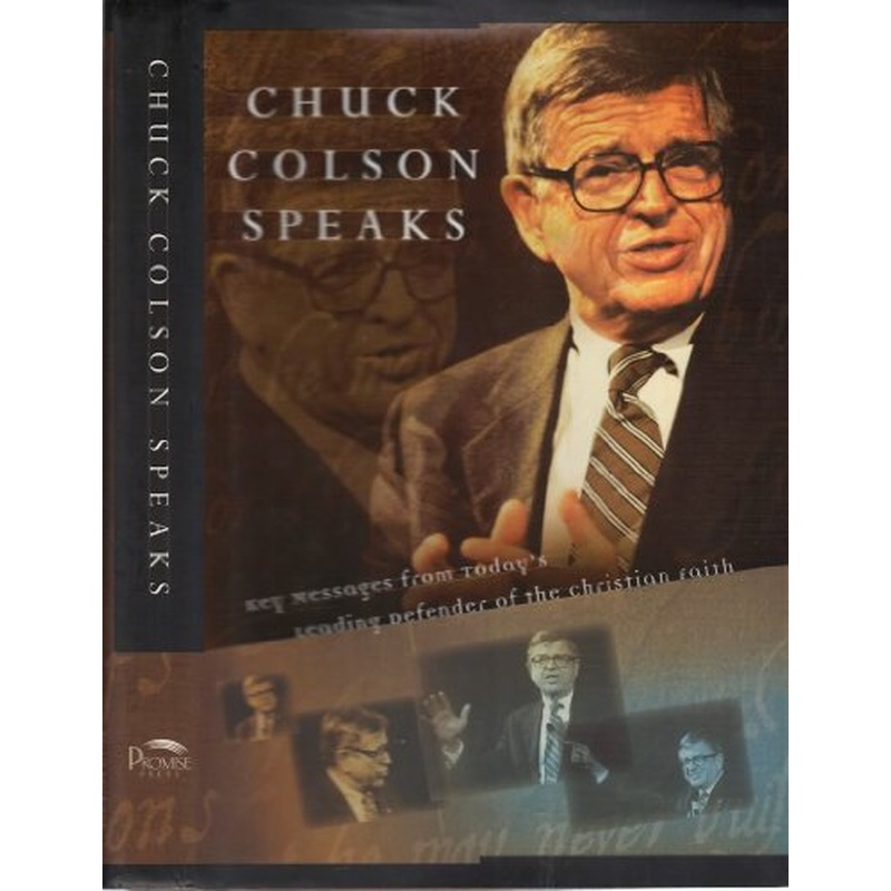 Chuck Colson Speaks: Twelve Key Speeches by America's Foremost