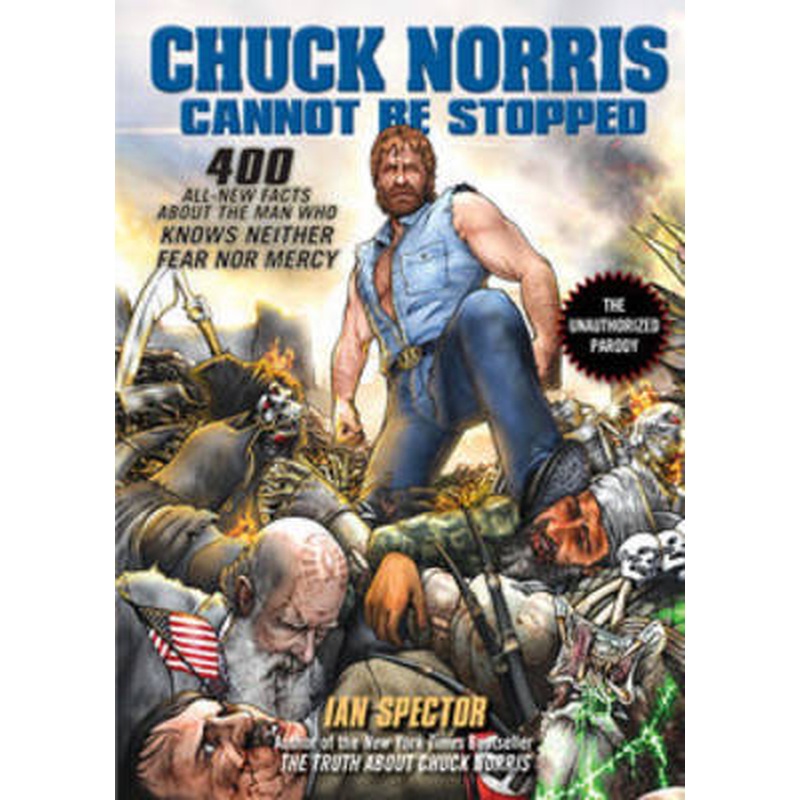 Chuck Norris Cannot be Stopped: 400 All-new Facts About the Man Who
