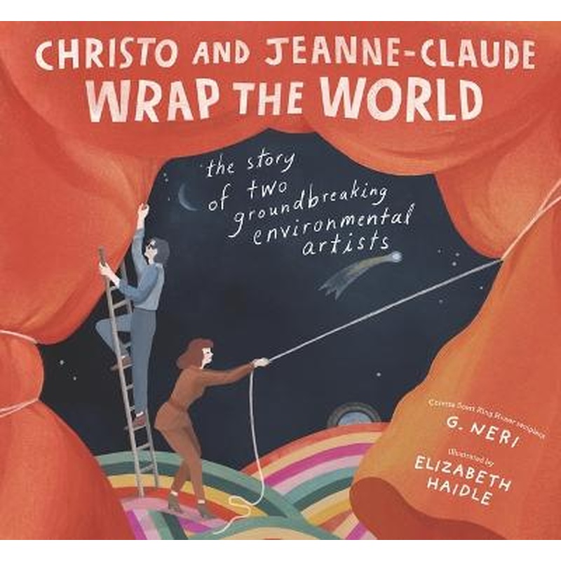 Christo and Jeanne-Claude Wrap the World: The Story of Two