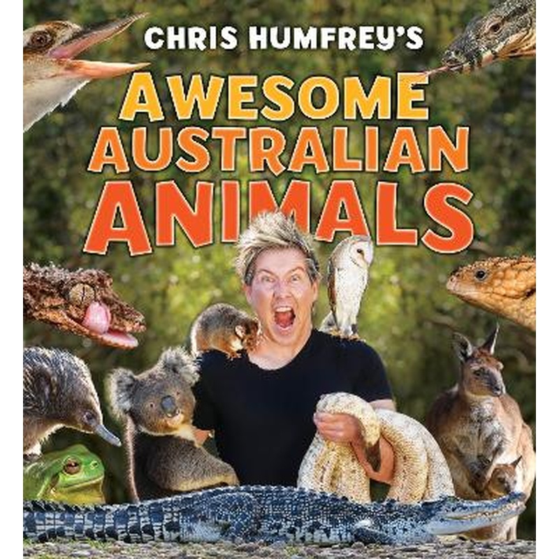Chris Humfrey's Awesome Australian Animals: Incredible facts and
