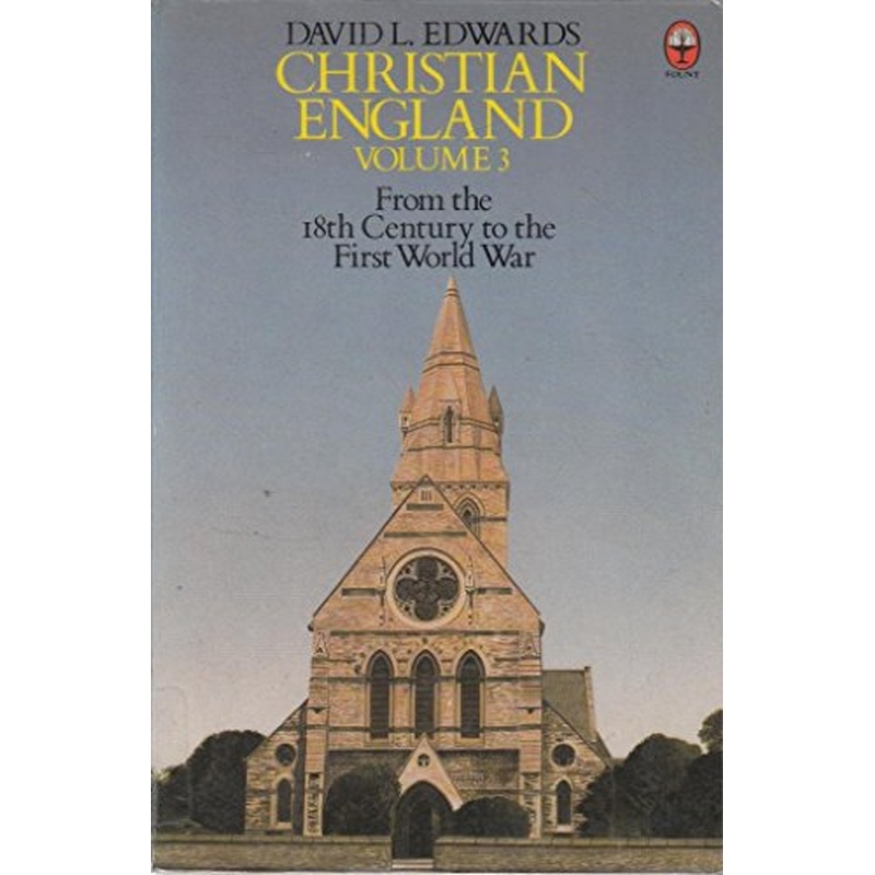 Christian England: v. 3: From the 18th Century to the First World War