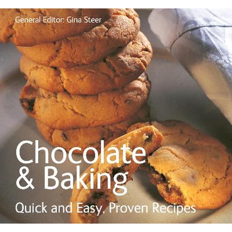 Chocolate & Baking: Quick & Easy Proven Recipes