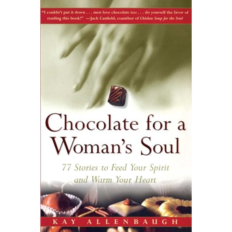 Chocolate for a Woman's Soul: 77 Stories to Feed Your Spirit and Warm Your Heart