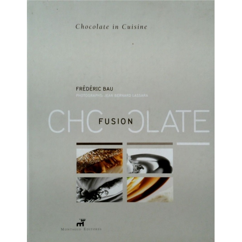 Chocolate Fusion: Chocolate in Cuisine