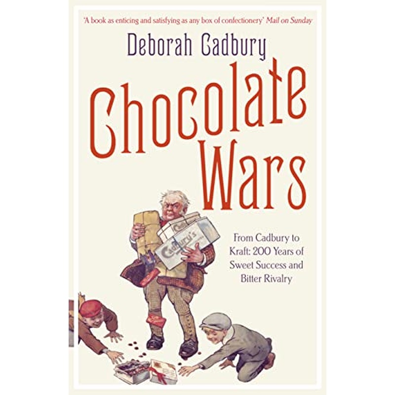 Chocolate Wars: From Cadbury to Kraft: 200 years of Sweet Success and Bitter Rivalry