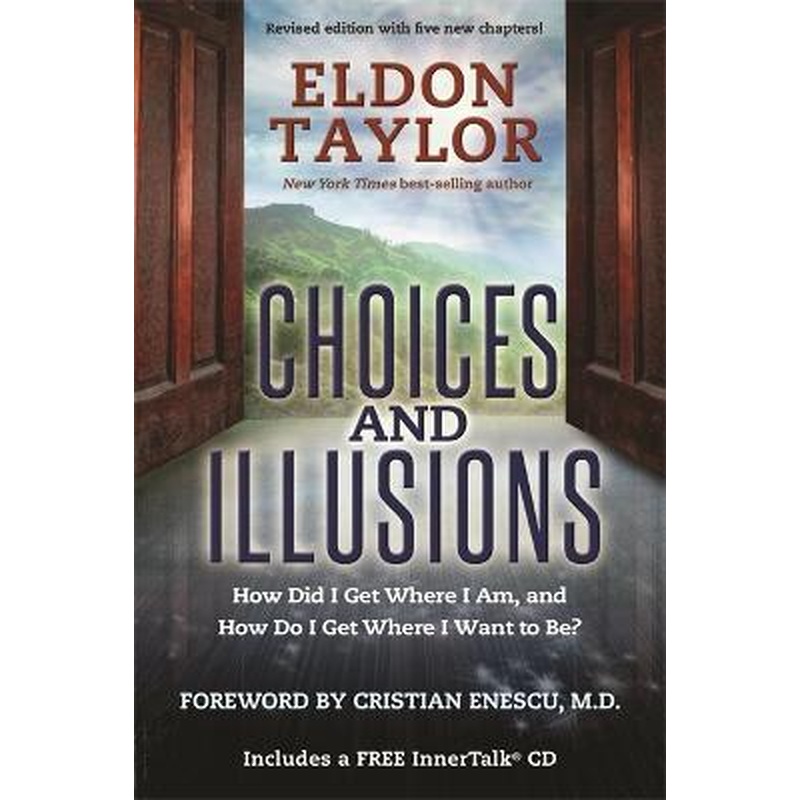 Choices and Illusions: How Did I Get Where I Am, and How Do I Get
