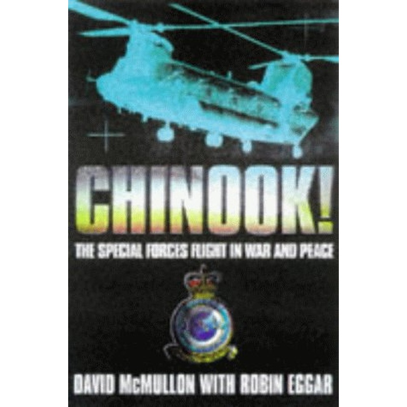 Chinook!: The Special Forces Flight in War and Peace