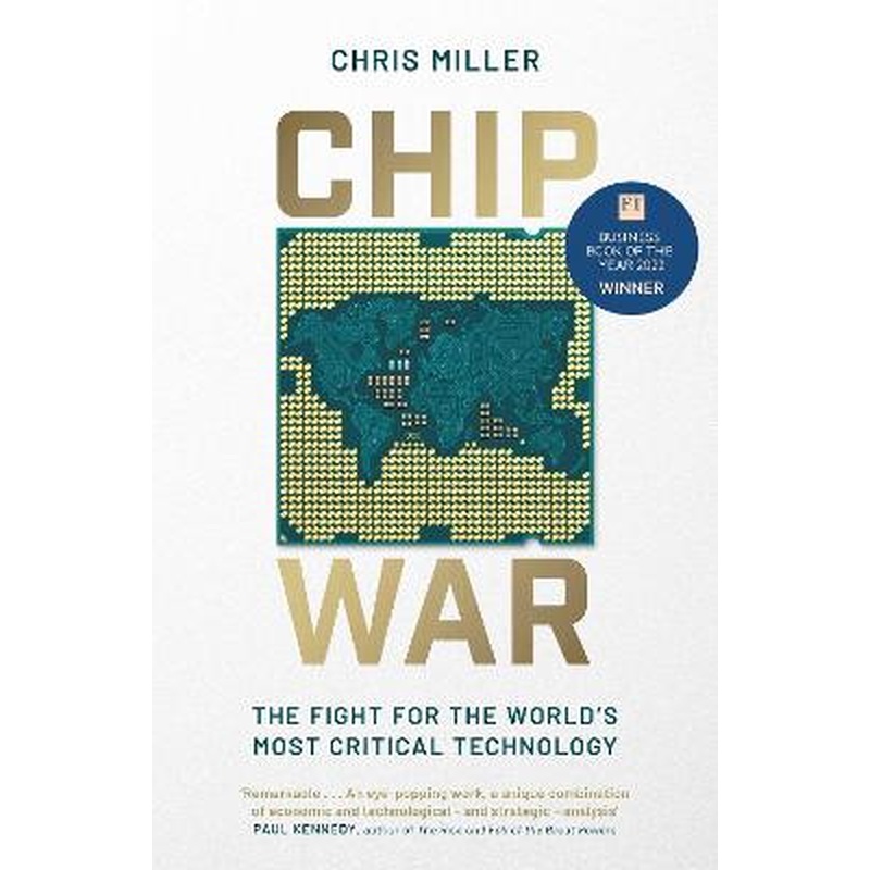 Chip War: The Fight for the World's Most Critical Technology