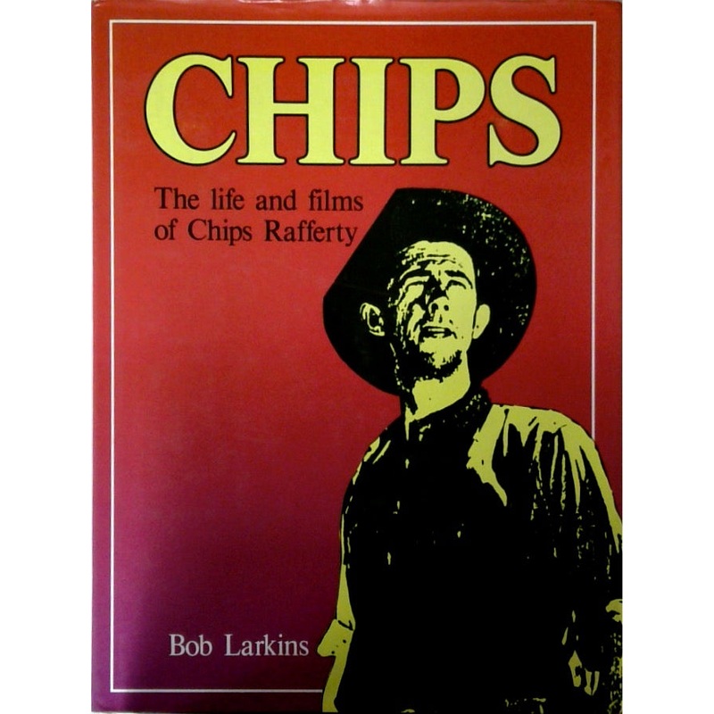 Chips The Life and Films of Chips Rafferty