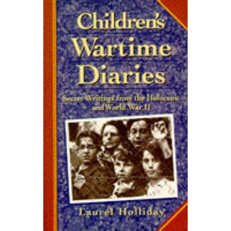 Children's Wartime Diaries: Secret Writings from the Holocaust and