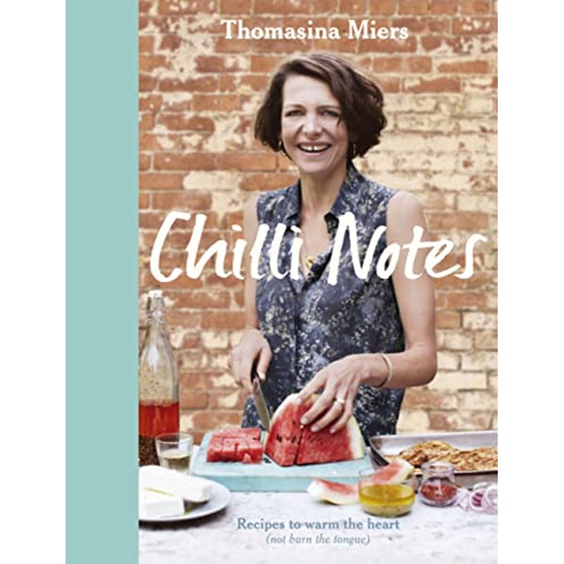 Chilli Notes: Recipes to warm the heart (not burn the tongue)