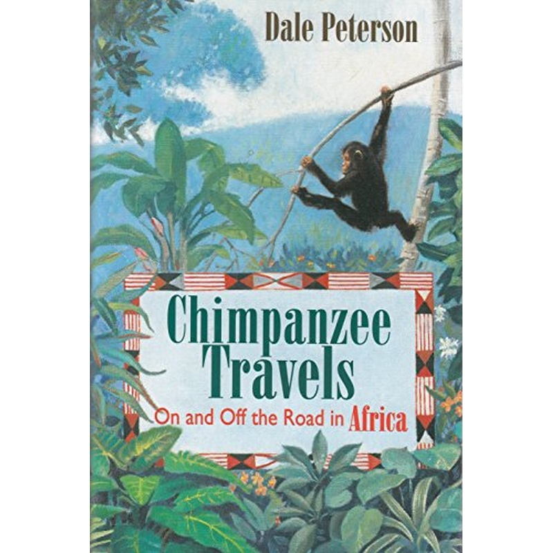 Chimpanzee Travels: on and off the Road in Africa: On and off the Road