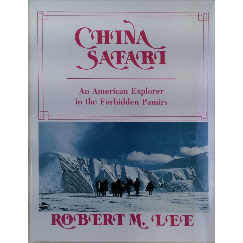 China Safari: An American Explorer in the Forbidden Pamirs