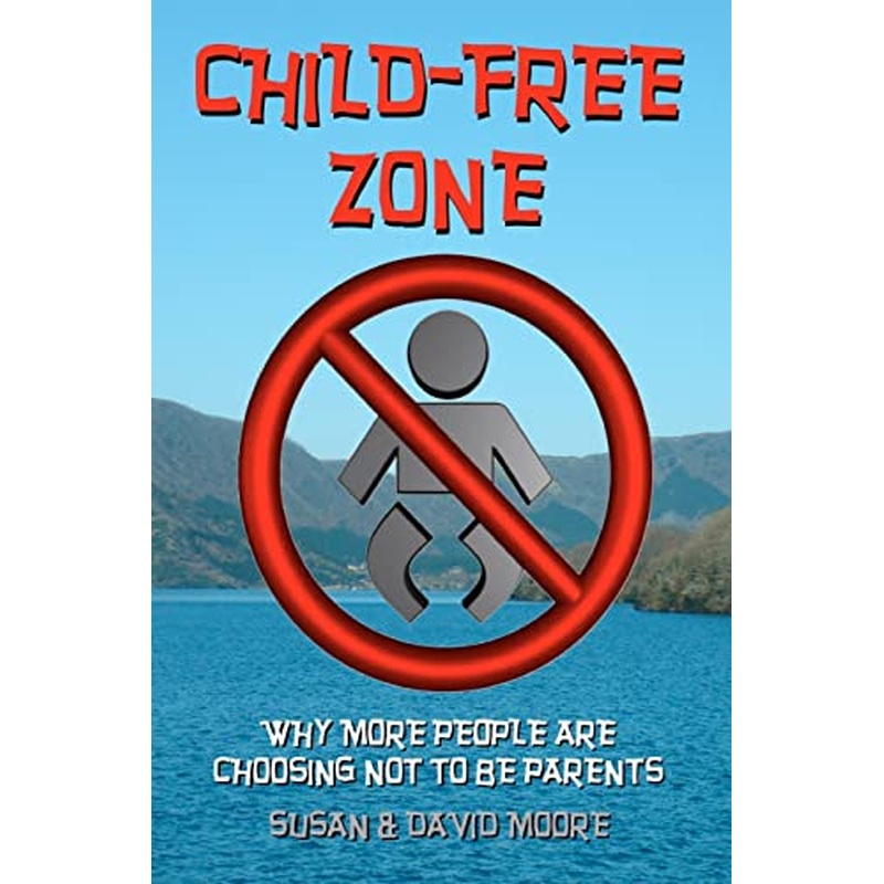 Child-Free Zone: Why More People are Choosing Not to be Parents