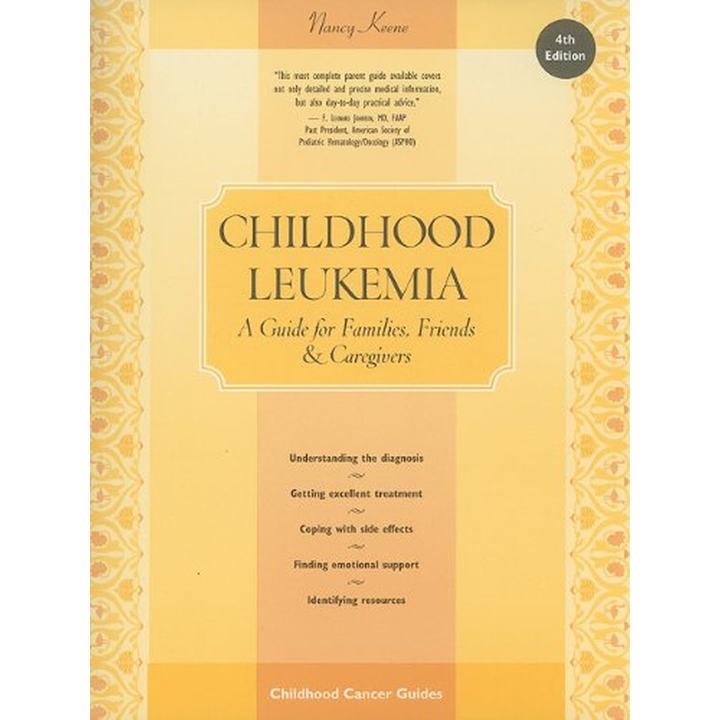 Childhood Leukemia: A Guide for Families, Friends and Caregivers