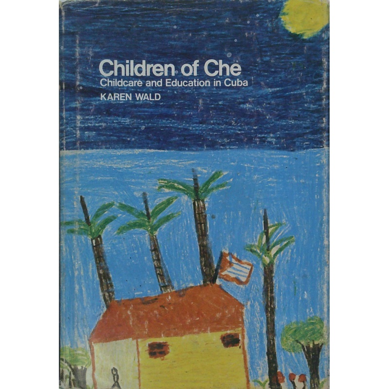 Children Of Che: Childcare And Education In Cuba