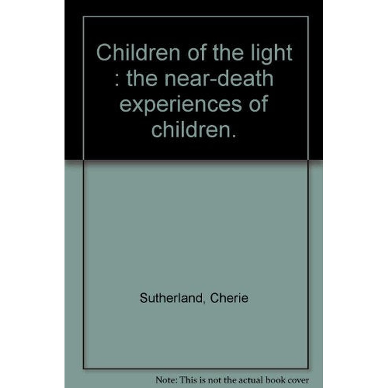 Children of the Light: The near-Death Experience of Children