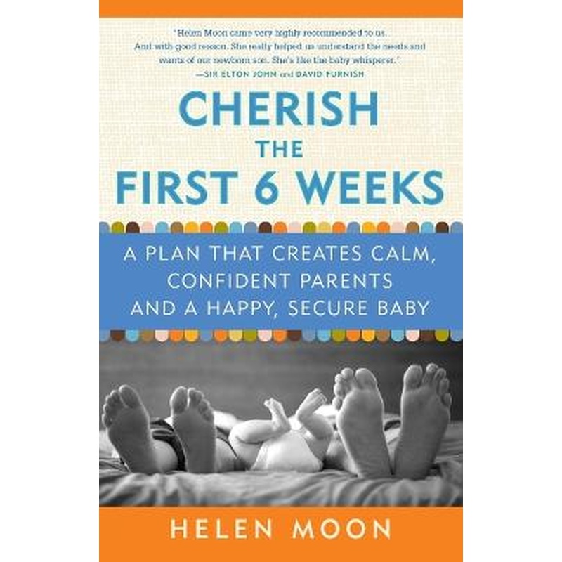 Cherish the First Six Weeks: A Plan that Creates Calm, Confident