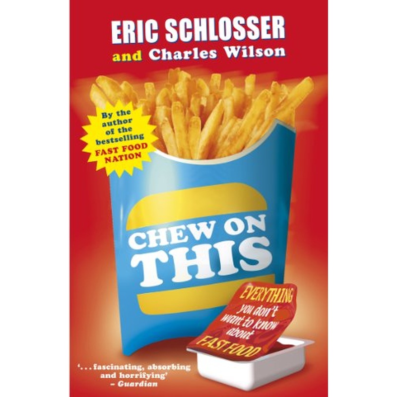 Chew on This: Everything You Don't Want to Know About Fast Food